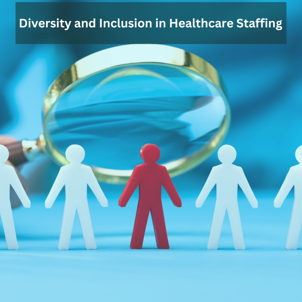 Diversity and Inclusion in Healthcare Staffing